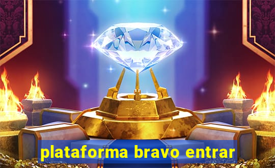 plataforma bravo entrar